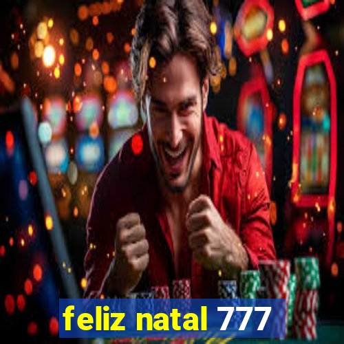 feliz natal 777